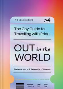 Out in the World: The Gay Guide to Travelling with Pride