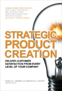Strategic Product Creation: Deliver Customer Satisfaction from Every Level of Your Company