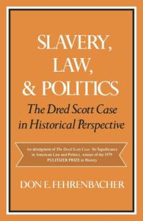 Slavery, Law, and Politics: The Dred Scott Case in Historical Perspective