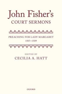 John Fisher's Court Sermons: Preaching for Lady Margaret, 1507-1509