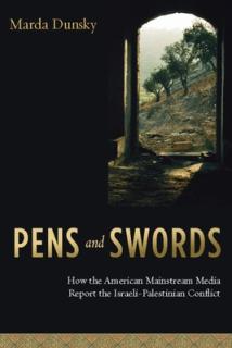 Pens and Swords: How the American Mainstream Media Report the Israeli-Palestinian Conflict
