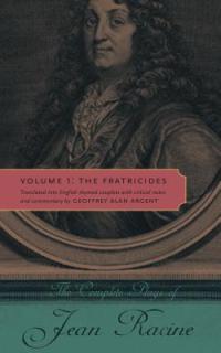 The Complete Plays of Jean Racine: Volume 1: The Fratricides