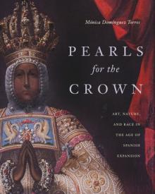 Pearls for the Crown: Art, Nature, and Race in the Age of Spanish Expansion