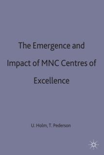 The Emergence and Impact of Mnc Centres of Excellence