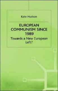 European Communism Since 1989: Towards a New European Left?