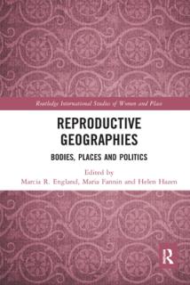 Reproductive Geographies: Bodies, Places and Politics