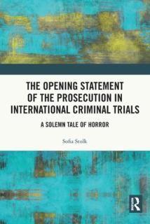 The Opening Statement of the Prosecution in International Criminal Trials: A Solemn Tale of Horror