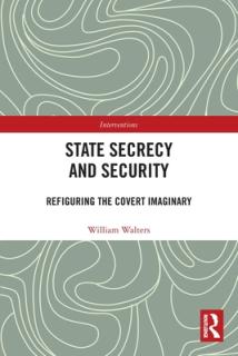 State Secrecy and Security: Refiguring the Covert Imaginary