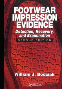 Footwear Impression Evidence: Detection, Recovery and Examination, SECOND EDITION