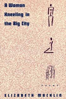 A Woman Kneeling in the Big City: Poems