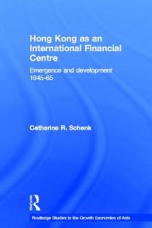 Hong Kong as an International Financial Centre: Emergence and Development, 1945-1965