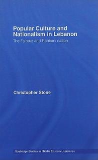 Popular Culture and Nationalism in Lebanon: The Fairouz and Rahbani Nation
