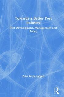 Towards a Better Port Industry: Port Development, Management and Policy