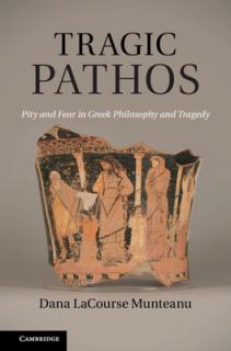 Tragic Pathos: Pity and Fear in Greek Philosophy and Tragedy