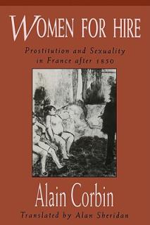 Women for Hire: Prostitution and Sexuality in France After 1850