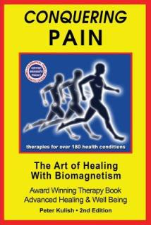 Conquering Pain: The Art of Healing with BioMagnetism