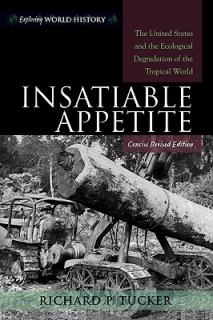 Insatiable Appetite: The United States and the Ecological Degradation of the Tropical World