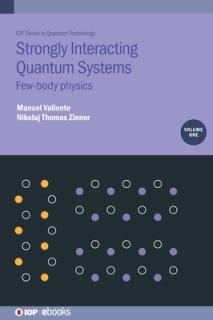 Strongly Interacting Quantum Systems, Volume 1: Few-body physics