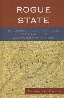 Rogue State: The Unconstitutional Process of Establishing West Virginia Statehood