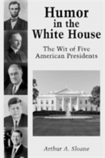 Humor in the White House: The Wit of Five American Presidents