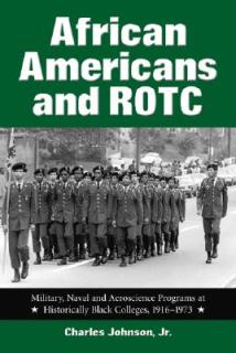 African Americans and ROTC: Military, Naval and Aeroscience Programs at Historically Black Colleges, 1916-1973