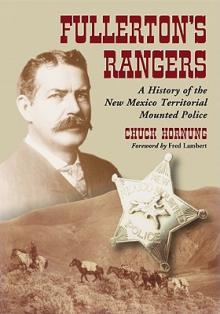 Fullerton's Rangers: A History of the New Mexico Territorial Mounted Police