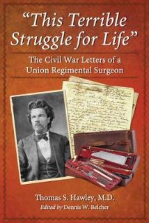 This Terrible Struggle for Life": The Civil War Letters of a Union Regimental Surgeon"