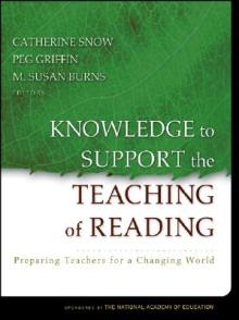 Knowledge to Support the Teaching of Reading: Preparing Teachers for a Changing World