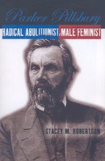 Parker Pillsbury: Radical Abolitionist, Male Feminist