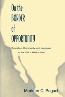 On the Border of Opportunity: Education, Community, and Language at the U.s.-mexico Line
