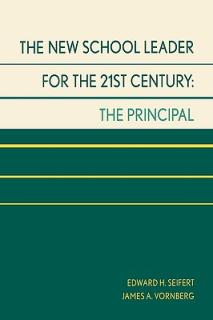 The New School Leader for the 21st Century: The Principal