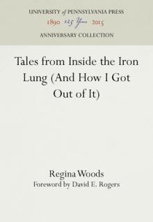 Tales from Inside the Iron Lung (and How I Got Out of It)