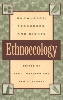 Ethnoecology: Knowledge, Resources, and Rights