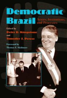 Democratic Brazil: Actors, Institutions and Processes