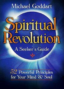 Spiritual Revolution: A Seeker's Guide: 52 Powerful Principles for Rejuvenating Your Mind and Soul