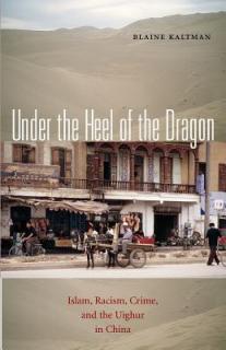 Under the Heel of the Dragon: Islam, Racism, Crime, and the Uighur in China Volume 7