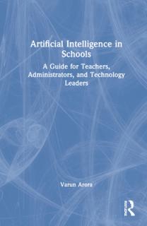 Artificial Intelligence in Schools: A Guide for Teachers, Administrators, and Technology Leaders
