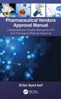 Pharmaceutical Vendors Approval Manual: A Comprehensive Quality Manual for API and Packaging Material Approval