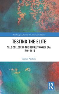 Testing the Elite: Yale College in the Revolutionary Era, 1740-1815