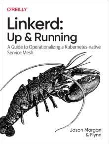 Linkerd: Up and Running: A Guide to Operationalizing a Kubernetes-Native Service Mesh