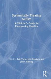 Systemically Treating Autism: A Clinician's Guide for Empowering Families