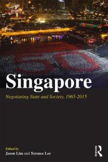 Singapore: Negotiating State and Society, 1965-2015