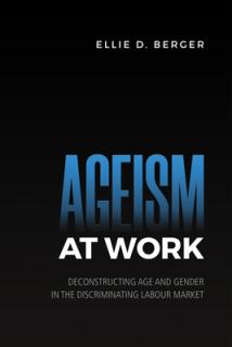 Ageism at Work: Deconstructing Age and Gender in the Discriminating Labour Market