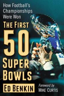 The First 50 Super Bowls: How Football's Championships Were Won