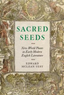 Sacred Seeds: New World Plants in Early Modern English Literature