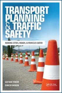 Transport Planning and Traffic Safety: Making Cities, Roads, and Vehicles Safer