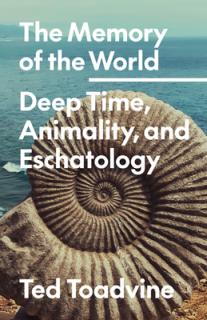 The Memory of the World: Deep Time, Animality, and Eschatology Volume 70