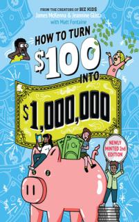 How to Turn $100 Into $1,000,000: Newly Minted 2nd Edition