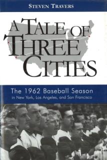 A Tale of Three Cities: The 1962 Baseball Season in New York, Los Angeles, and San Francisco