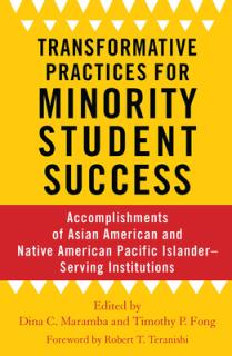 Transformative Practices for Minority Student Success: Accomplishments of Asian American and Native American Pacific Islander-Serving Institutions